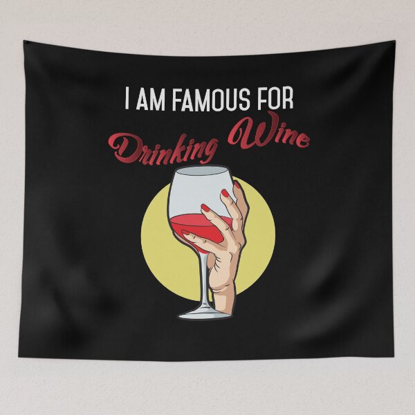 Item preview, I am Famous for drinking Wine Funny Red Wine Lover Drinker  designed and sold by Rzelemenz.