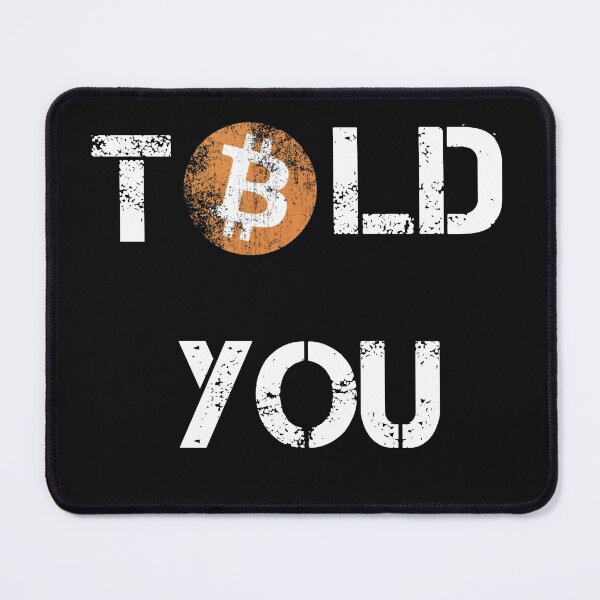 Item preview, Told You Bitcoin Crypto Currency Design designed and sold by Funny-Tees4U.
