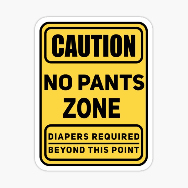 No Pants Zone - Yellow Sticker