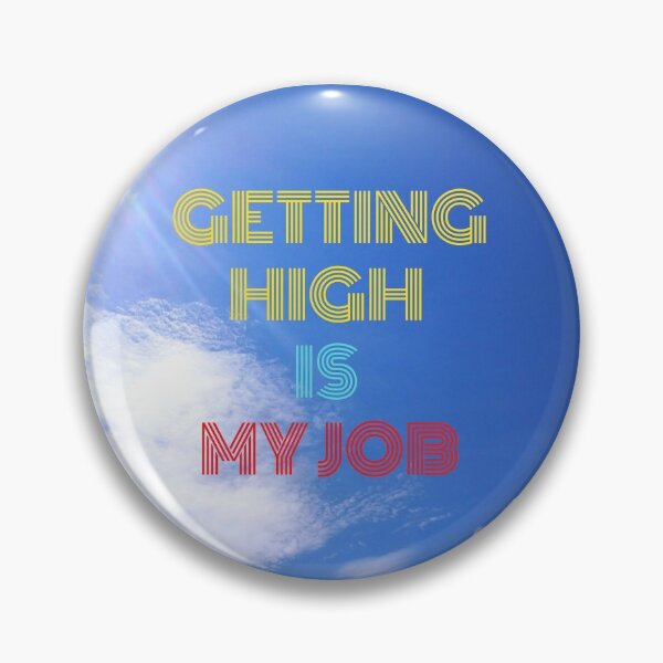 Item preview, Getting High  Is  My Job designed and sold by thundercandy.