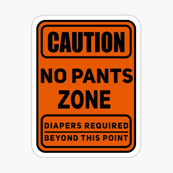 No Pants Zone - Orange Sticker