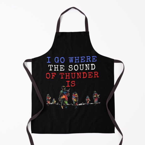 Item preview, I Go Where The Sound Of Thunder Is, Honoring all who served, 11 November, Best Idea, veterans day designed and sold by Dogpleasworld.