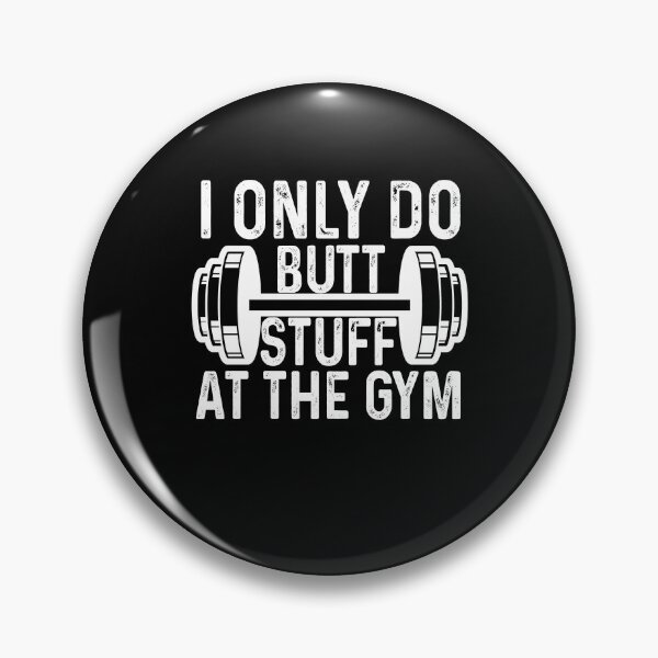 Item preview, I only do butt stuff at the gym designed and sold by DuaneGarrett.