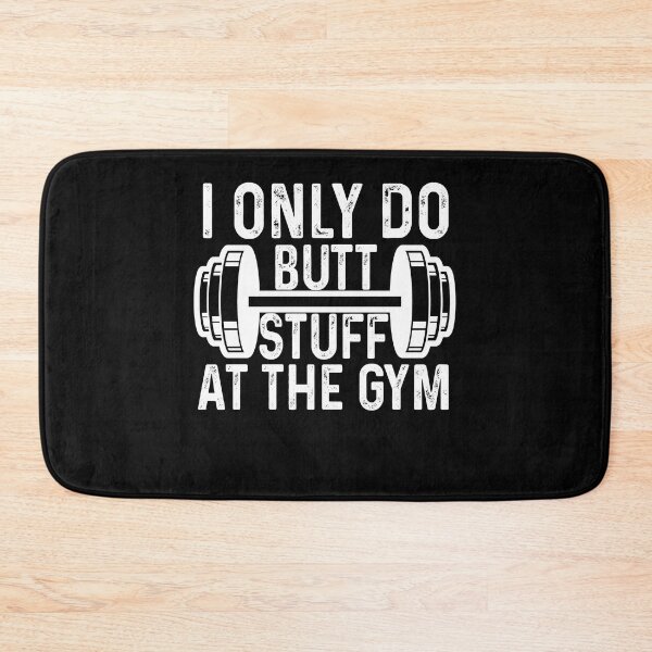 Item preview, I only do butt stuff at the gym designed and sold by DuaneGarrett.