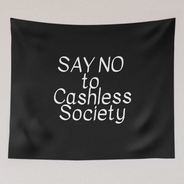 Item preview, Say no to cashless society designed and sold by Delicarte.