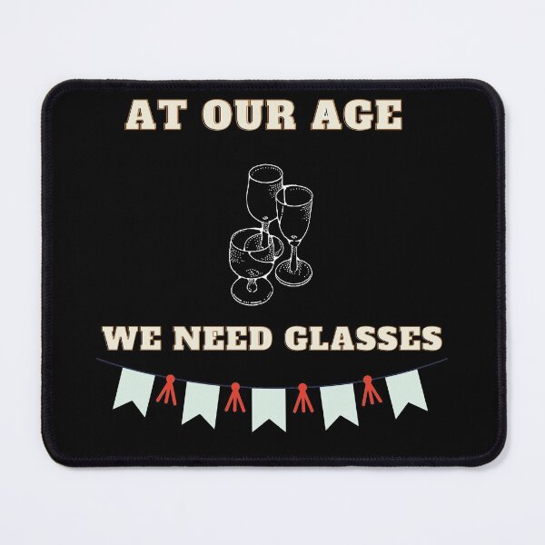 Item preview, At Our Age We Need Glasses Funny Wine Essential T-Shirt designed and sold by Zyphrost ★★★★★ (✔).
