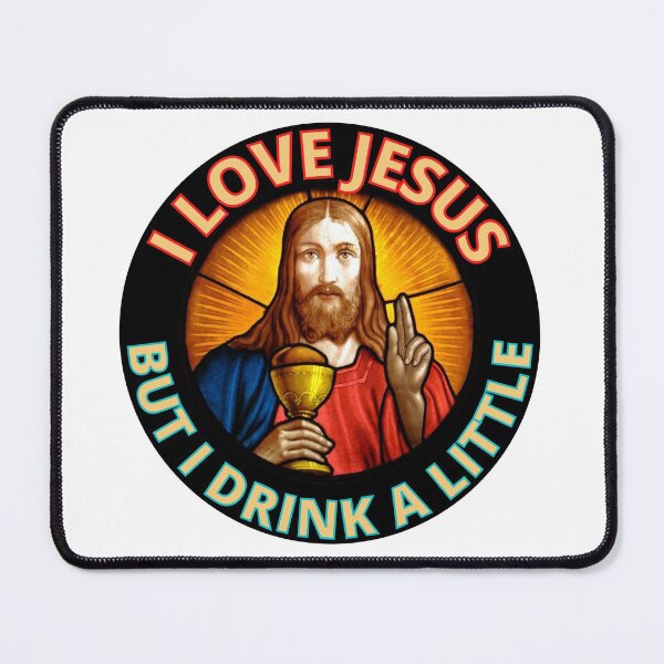Item preview, I Love Jesus But I Drink A Little Christian Jesus designed and sold by RGRamsey.