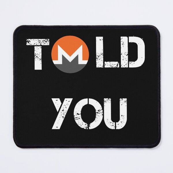 Item preview, Told You Monero Crypto Currency Design designed and sold by Funny-Tees4U.
