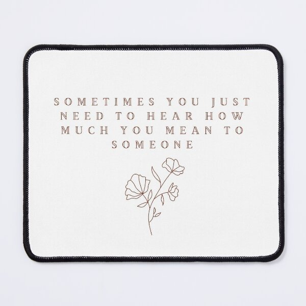 Item preview, Sometimes you just need to hear how much you mean to someone  designed and sold by Afleks.