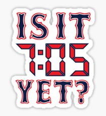 Is it 7:05 yet? Sticker