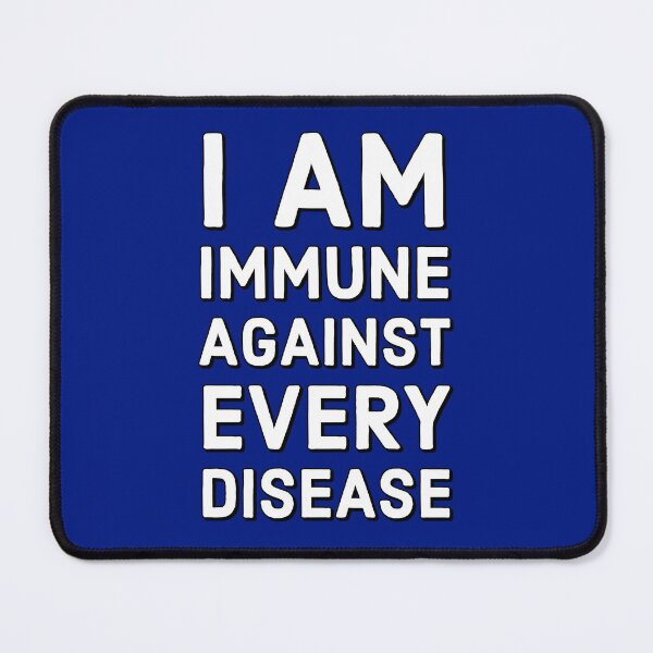 Item preview, I am immune to every disease designed and sold by marjard.