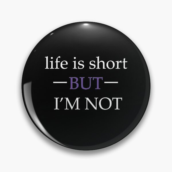 Item preview, Life Is Short But I'M Not designed and sold by DesignSector.
