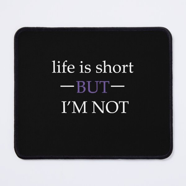 Item preview, Life Is Short But I'M Not designed and sold by DesignSector.