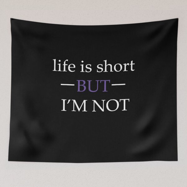 Item preview, Life Is Short But I'M Not designed and sold by DesignSector.