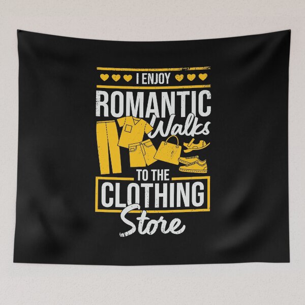 Item preview, I Enjoy Romantic Walks To The Clothing Store designed and sold by Marcid95.