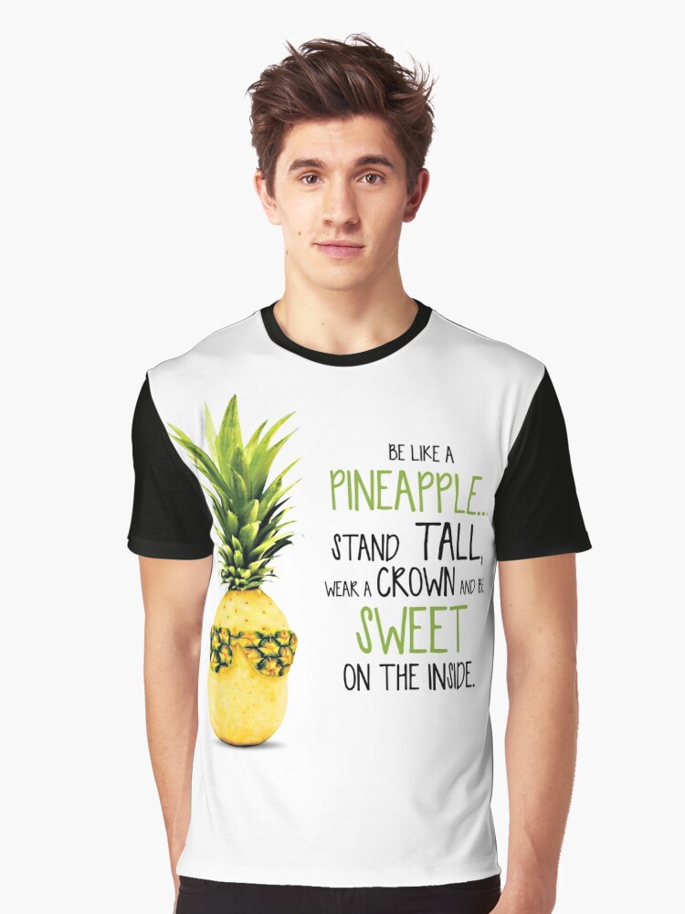 be Like a Pineapple Stand Tall wear a Crown and be Sweet on The Inside T-Shirt