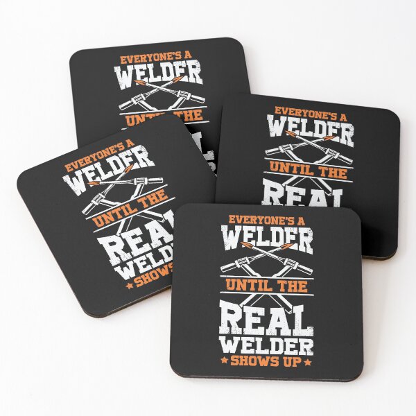 Item preview, Everyone's A Welder Until The Real Welder Shows Up designed and sold by Marcid95.