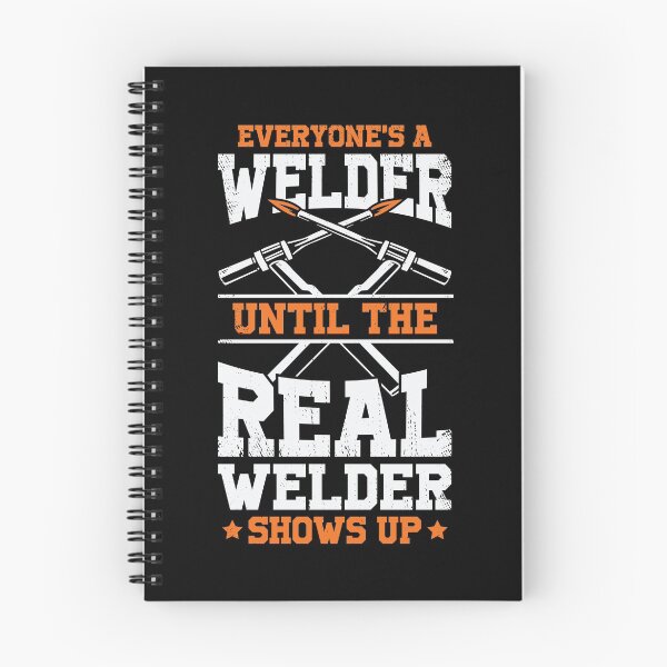 Item preview, Everyone's A Welder Until The Real Welder Shows Up designed and sold by Marcid95.