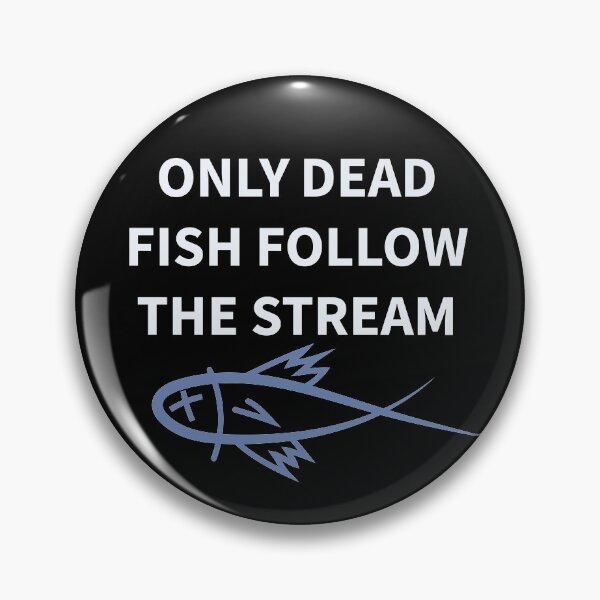 Item preview, Only dead fish swim with the stream designed and sold by portokalis.