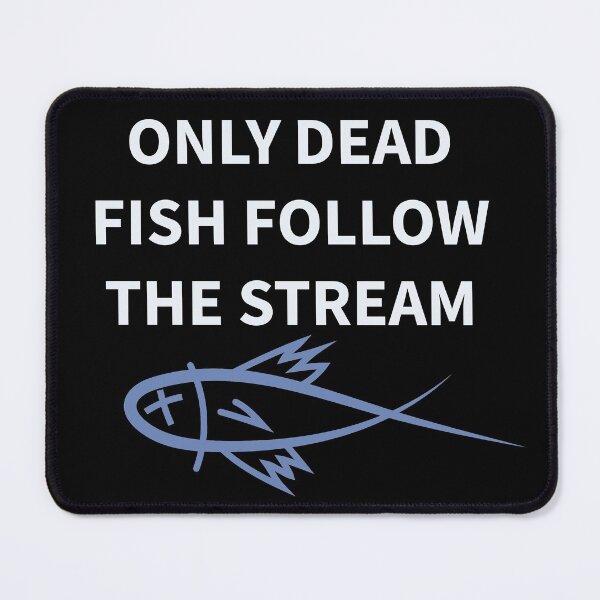 Item preview, Only dead fish swim with the stream designed and sold by portokalis.