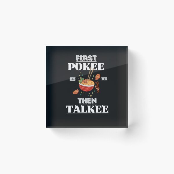 Item preview, First Pokee Then Talkee - Funny Poke bowl sayings, Hawaiian Dish designed and sold by Rainbow Designs.