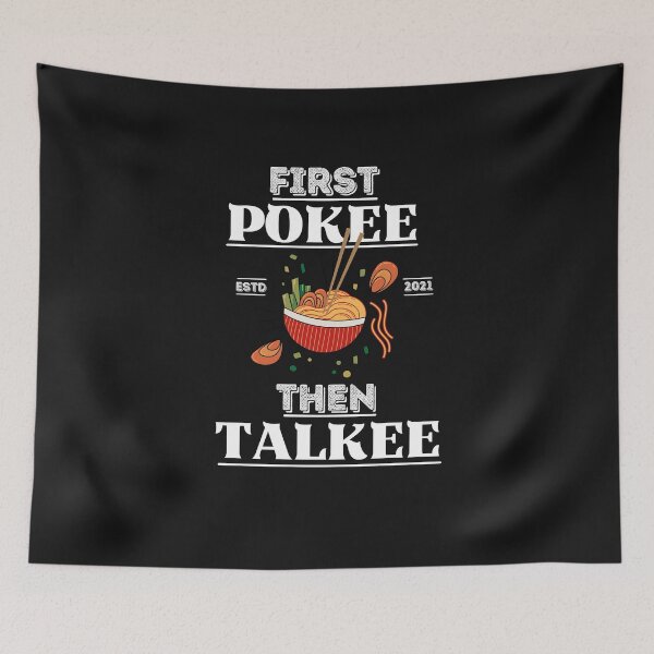 Item preview, First Pokee Then Talkee - Funny Poke bowl sayings, Hawaiian Dish designed and sold by Rainbow Designs.