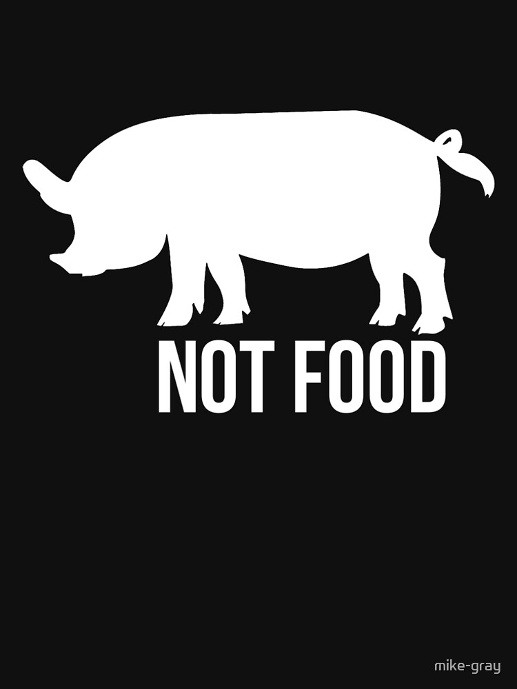 Not Food Pig - Vegetarian, Vegan by mike-gray