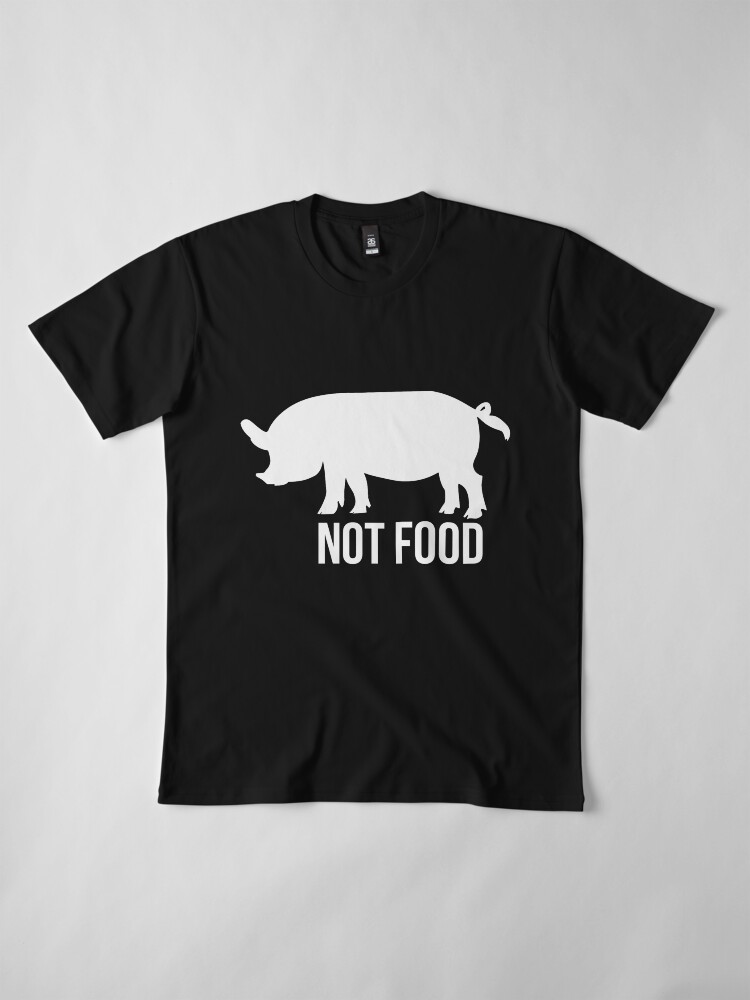 Alternate view of Not Food Pig - Vegetarian, Vegan Premium T-Shirt