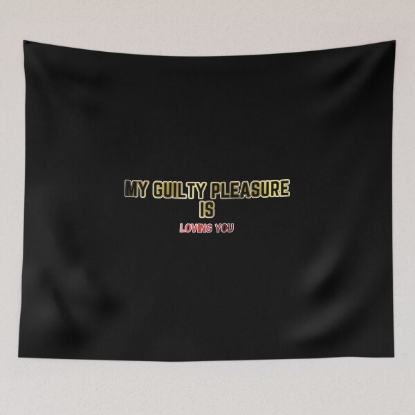 Item preview, my Guilty Pleasure is loving you - Guilty Pleasure quotes designed and sold by nasani.