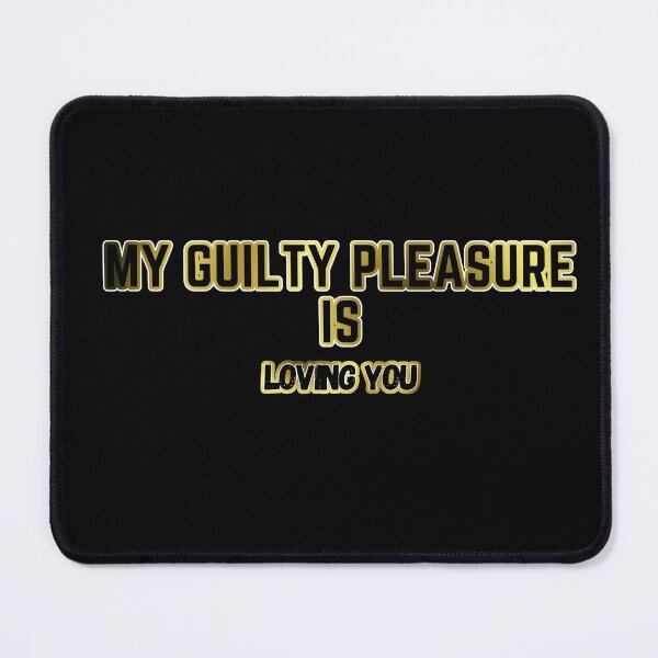 Item preview, Copy of my Guilty Pleasure is loving you - Guilty Pleasure quotes designed and sold by nasani.