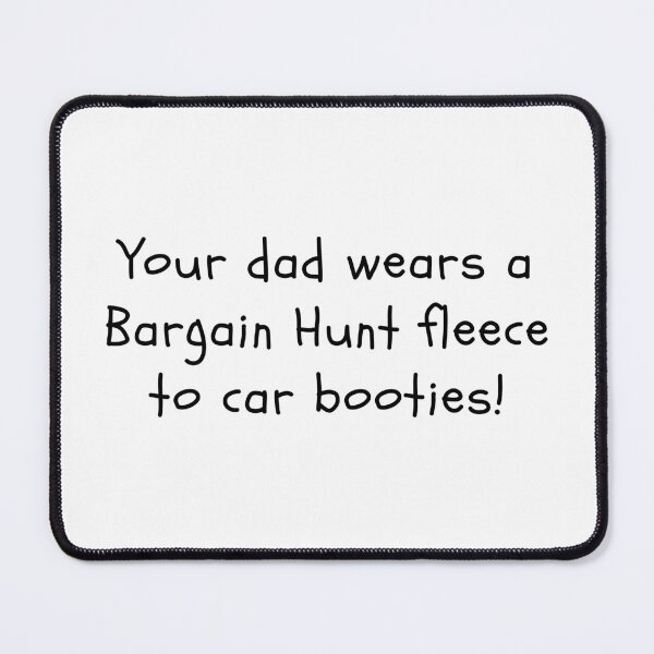 Item preview, Your dad wears a Bargain Hunt fleece. designed and sold by clivesandles.