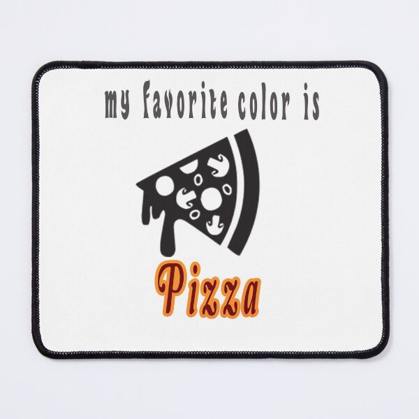 Item preview, My favorite color is pizza,it's Colorful design for pizza lovers designed and sold by fabricutie.