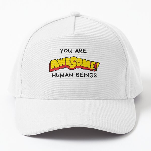 You are awesome human beings Baseball Cap