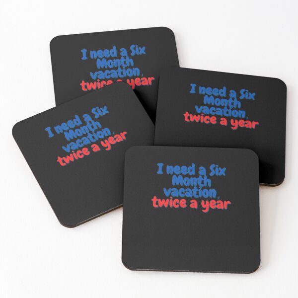 Item preview, I need a Six Month Vacation, Twice a Year designed and sold by Peter Stawicki.