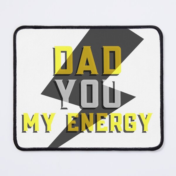 Item preview, DAD YOU MY ENERGY designed and sold by loooly16.