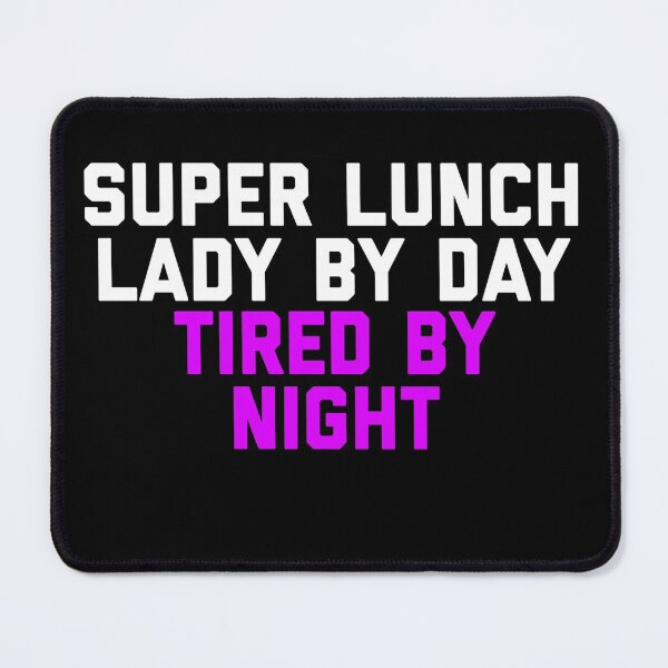 Item preview, Super Lunch Lady By Day Tired By Night Funny designed and sold by blueprint198686.