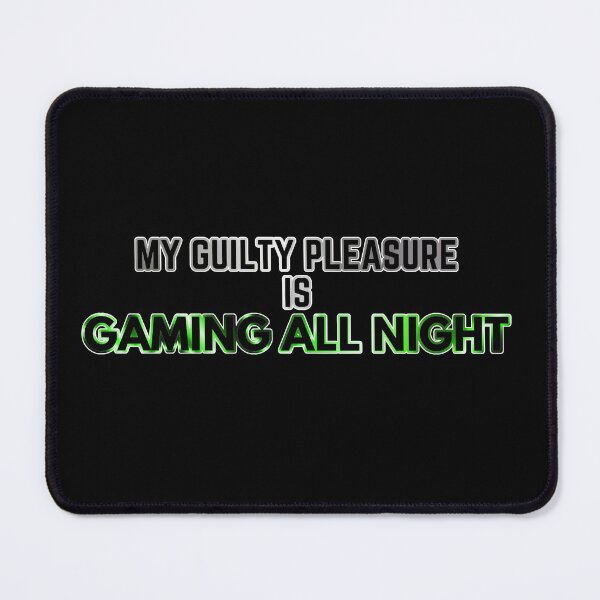 Item preview, my Guilty Pleasure is gaming al night - Guilty Pleasure quotes designed and sold by nasani.