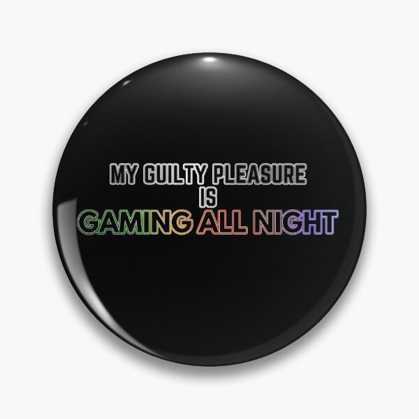 Item preview,  my Guilty Pleasure is gaming al night - Guilty Pleasure quotes designed and sold by nasani.
