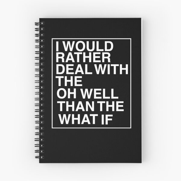 Item preview, I Would Rather Deal With The Oh Well Than The What If designed and sold by AritraSur.