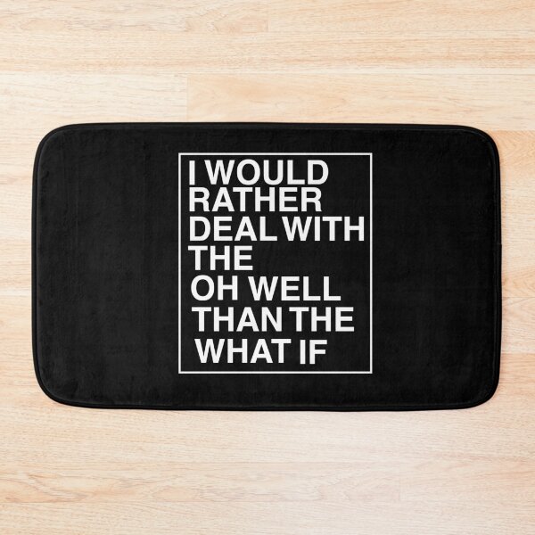 Item preview, I Would Rather Deal With The Oh Well Than The What If designed and sold by AritraSur.
