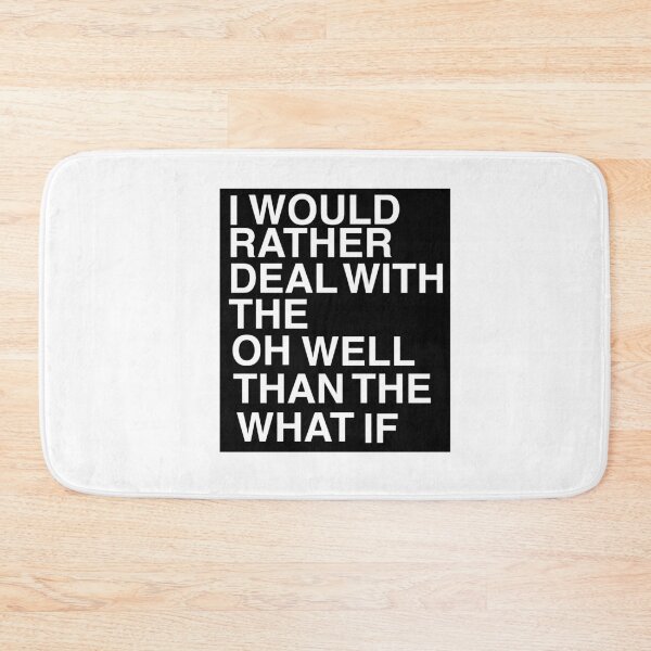 Item preview, I Would Rather Deal With The Oh Well Than The What If designed and sold by AritraSur.