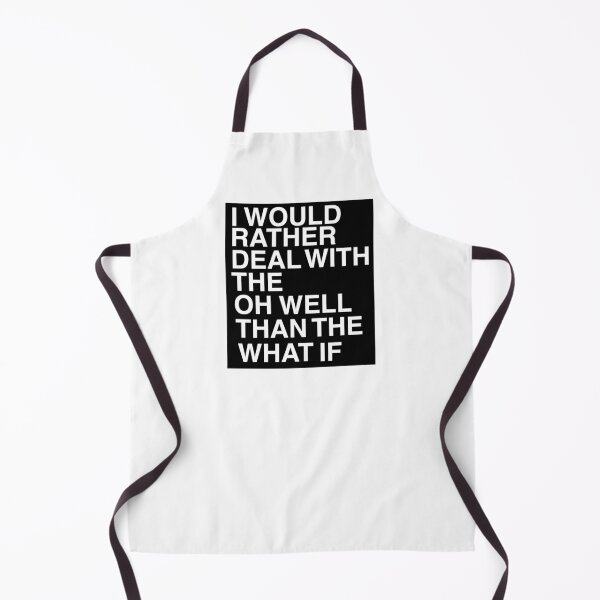 Item preview, I Would Rather Deal With The Oh Well Than The What If designed and sold by AritraSur.