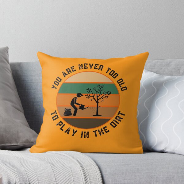 Item preview, You Are Never Too Old To Play In The Dirt   designed and sold by WoodburyLake.