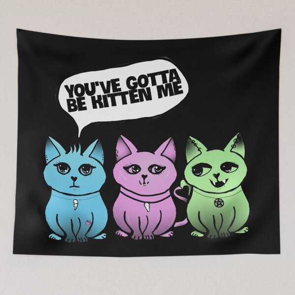 Item preview, You've gotta be kitten me black background  designed and sold by DemonicGloom.