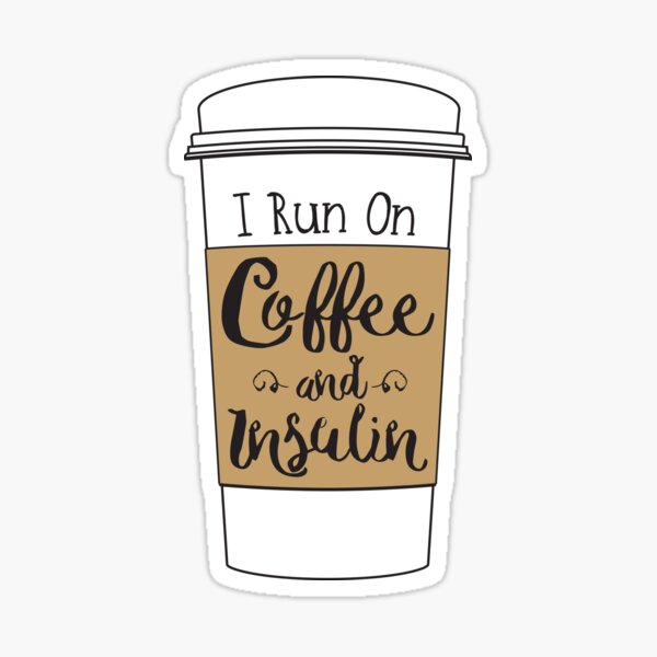 I Run On Coffee And Insulin - Diabetes Awareness Art Sticker