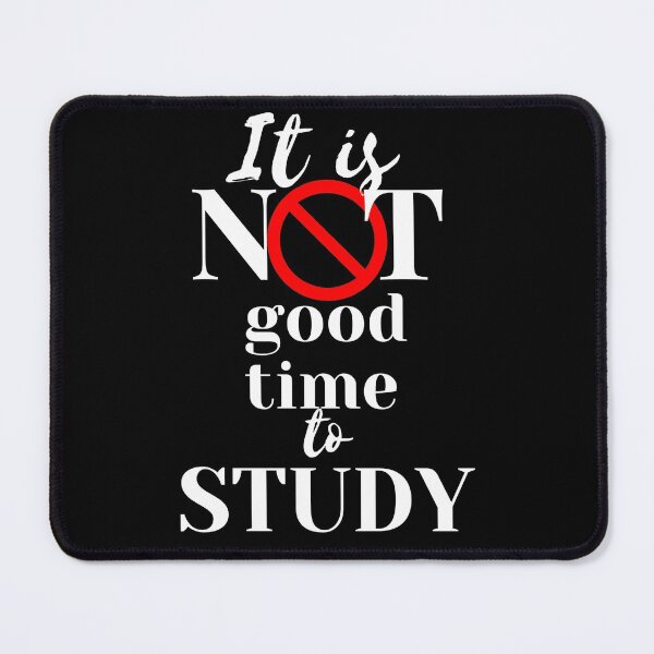 Item preview, It is not good time for study designed and sold by GoodVibesOcean.