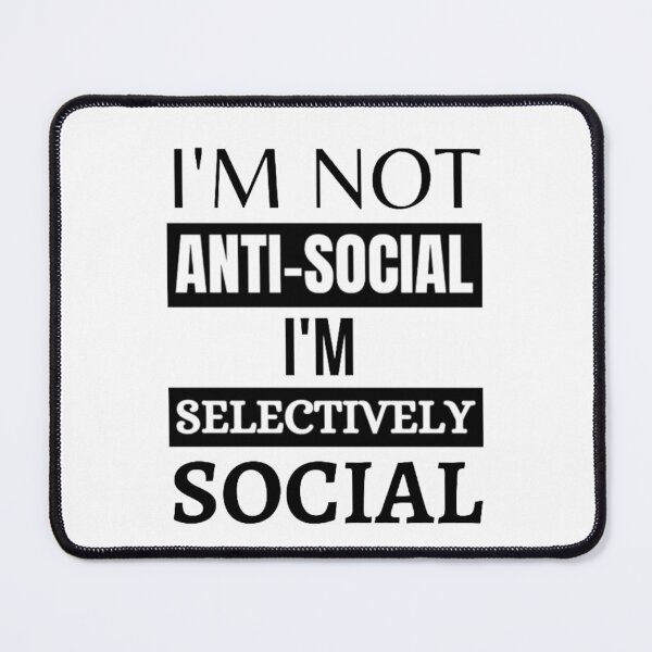 Item preview, I'm Not Anti-Social I'm Selectively Social designed and sold by NxtLvlDsgns.