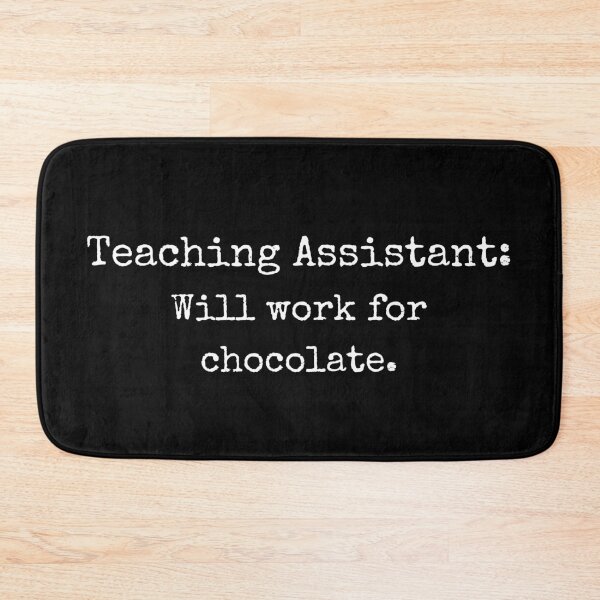 Item preview, Teaching Assistant: Will Work For Chocolate  designed and sold by LiToDesignCo.