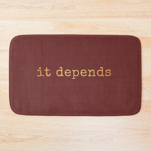 Item preview, It Depends - Funny Design  designed and sold by AscendMerch.