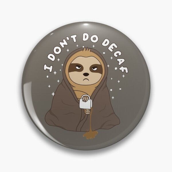 Item preview, I Don't Do Decaf — Funny Sloth designed and sold by ttttee.